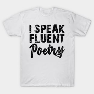 Poetry - I speak fluent poetry T-Shirt